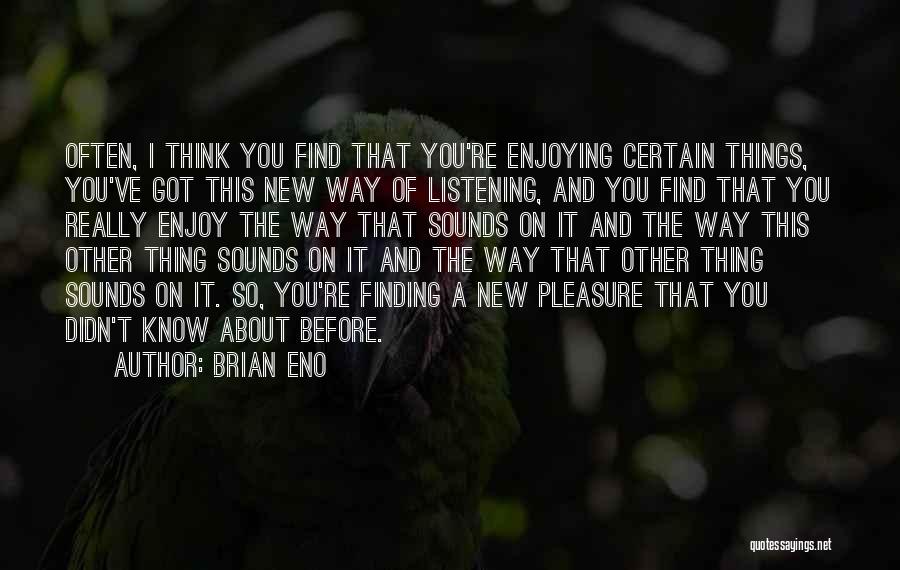 Brian Eno Quotes 445317