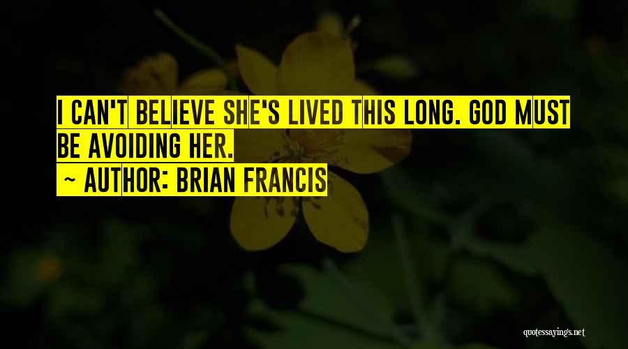 Brian Francis Quotes 1389243