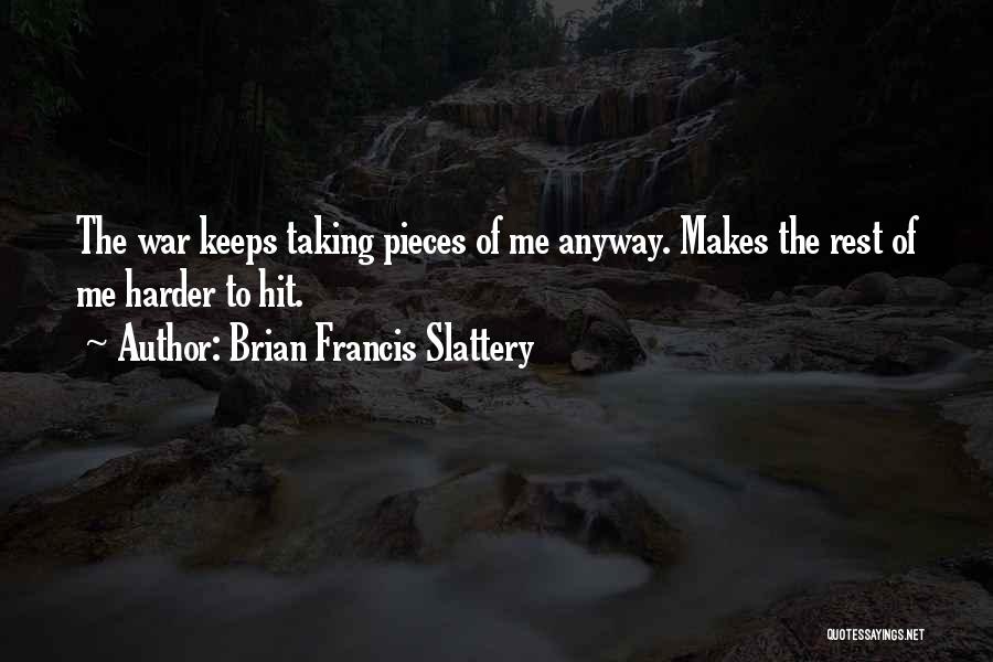 Brian Francis Slattery Quotes 1291073