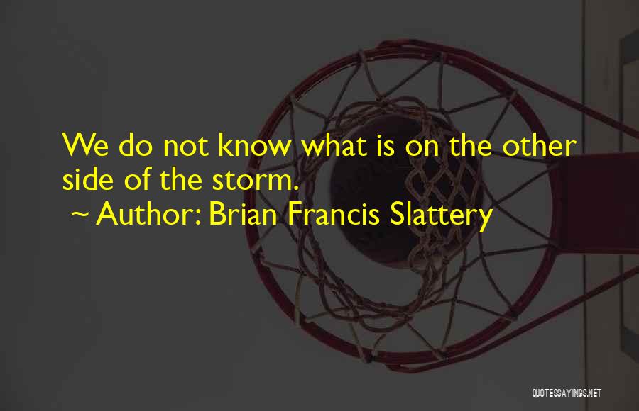 Brian Francis Slattery Quotes 2217104