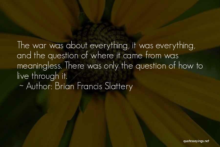 Brian Francis Slattery Quotes 264481