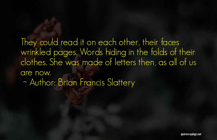 Brian Francis Slattery Quotes 348226