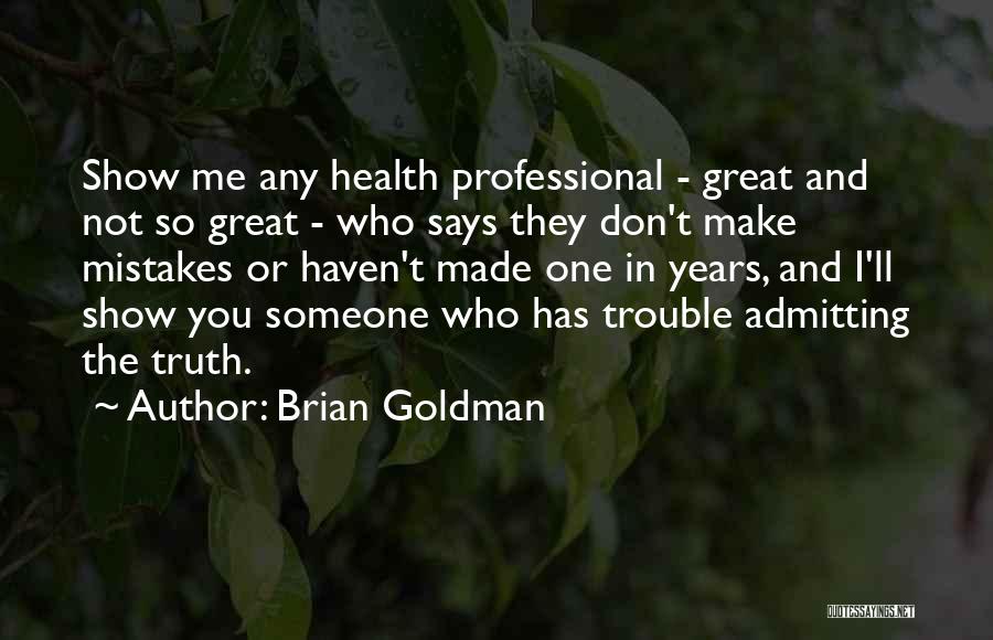 Brian Goldman Quotes 1518389