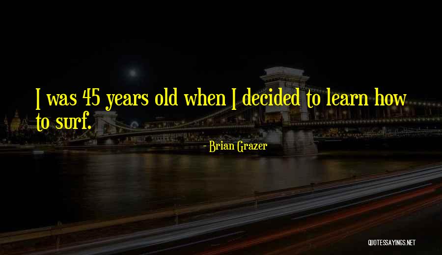 Brian Grazer Quotes 1539863