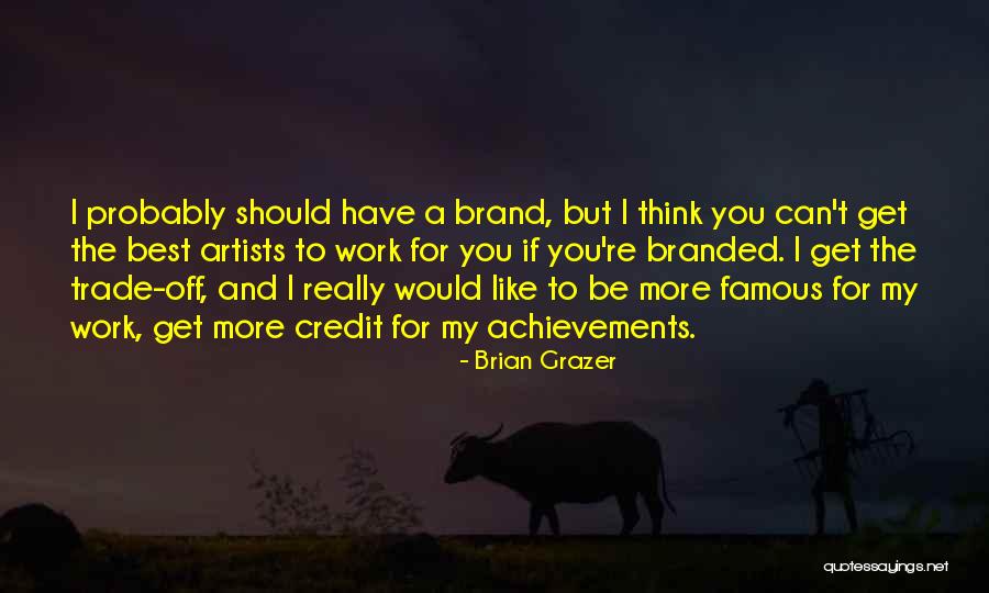 Brian Grazer Quotes 1887057 Brian Grazer Quotes 1887057