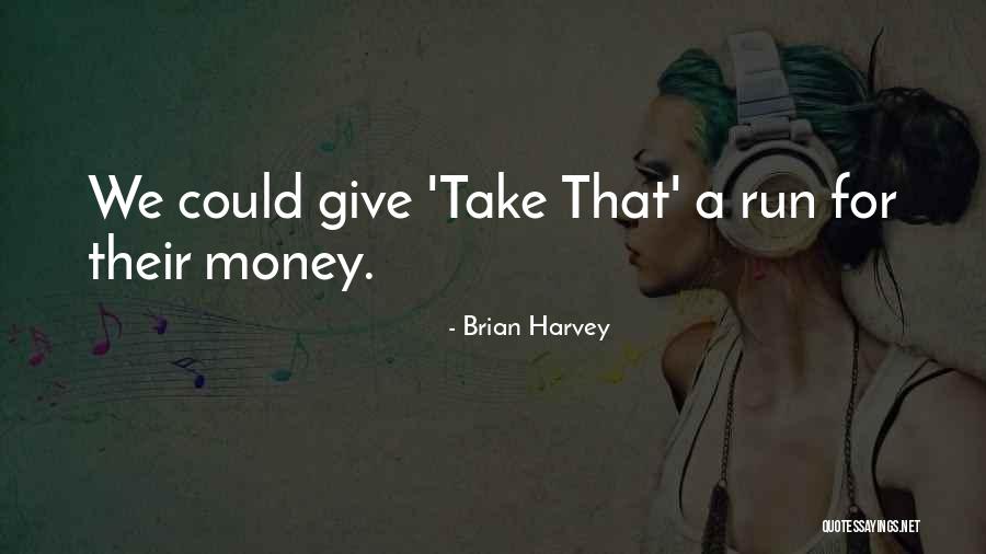 Brian Harvey Quotes 696734