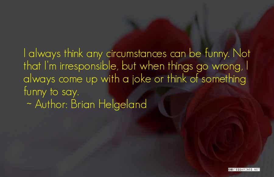 Brian Helgeland Quotes 570997