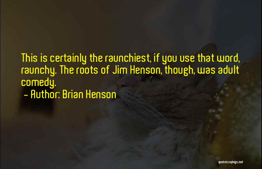 Brian Henson Quotes 942335