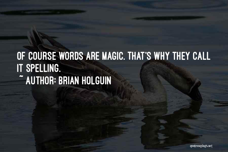 Brian Holguin Quotes 1132937