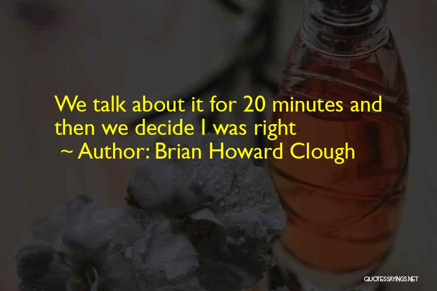 Brian Howard Clough Quotes 1603778