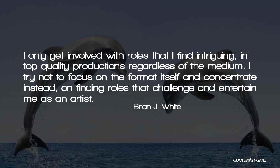 Brian J. White Quotes 651469 Brian J. White Quotes 651469