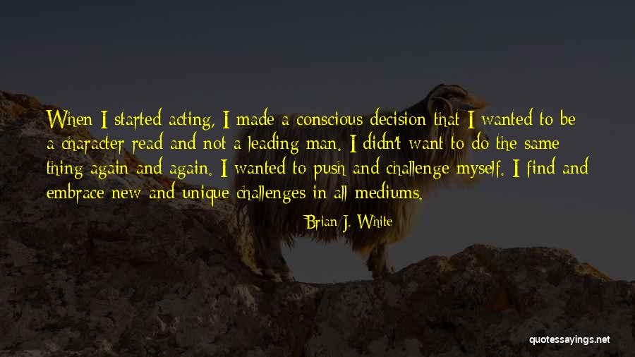 Brian J. White Quotes 916852 Brian J. White Quotes 916852