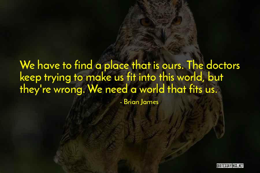 Brian James Quotes 1556264