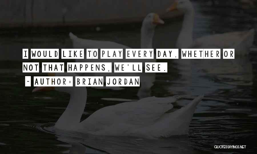 Brian Jordan Quotes 1161500