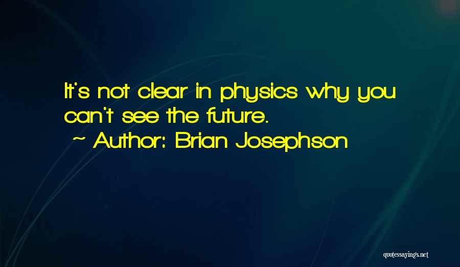 Brian Josephson Quotes 204842