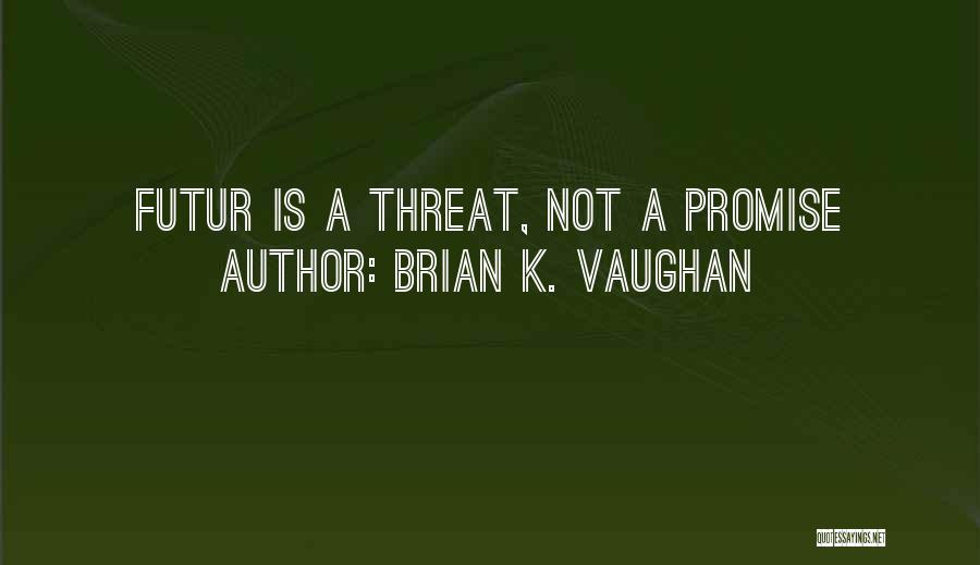 Brian K. Vaughan Quotes 1328219