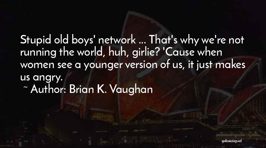 Brian K. Vaughan Quotes 134493