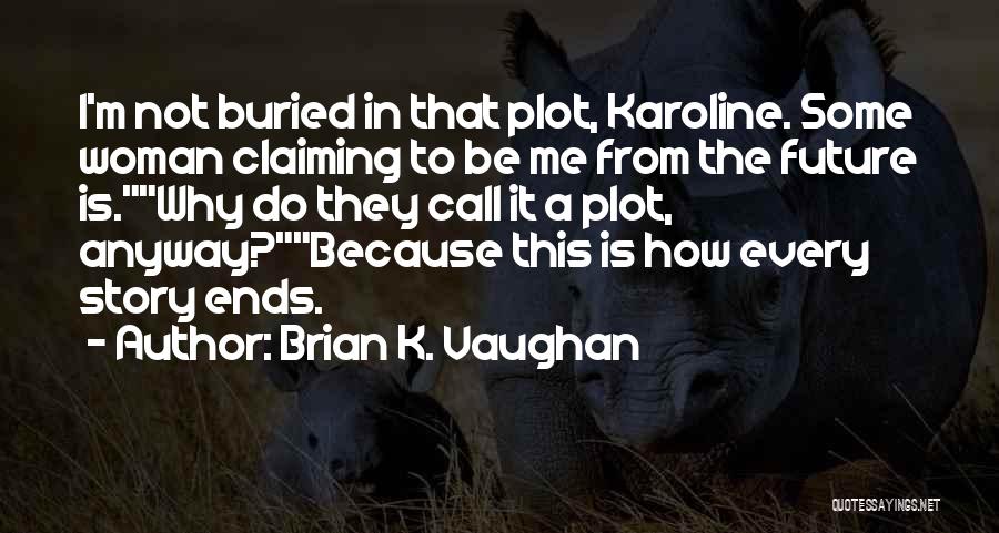 Brian K. Vaughan Quotes 1578173