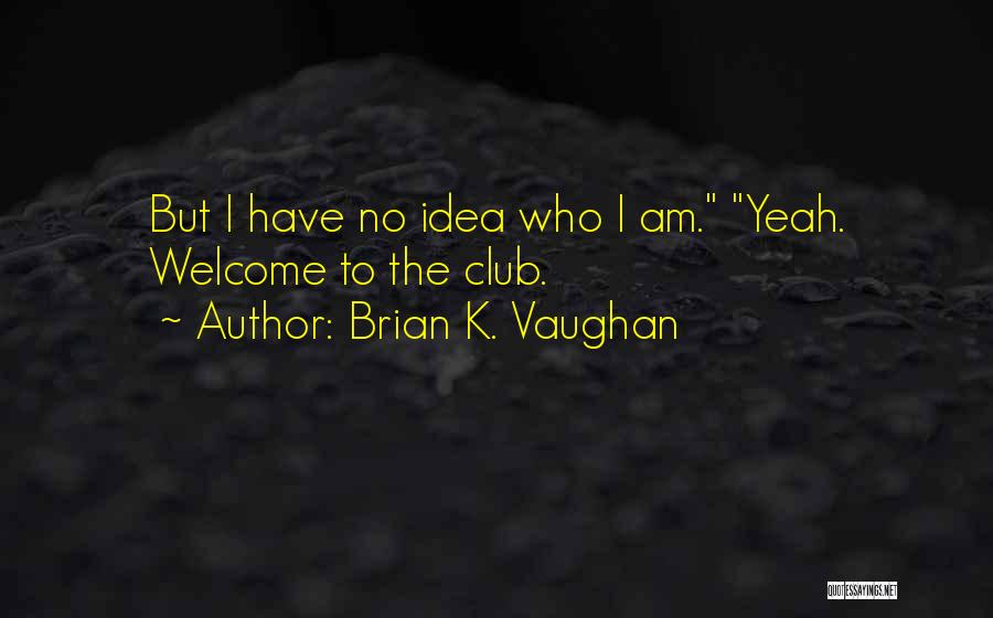 Brian K. Vaughan Quotes 1889332