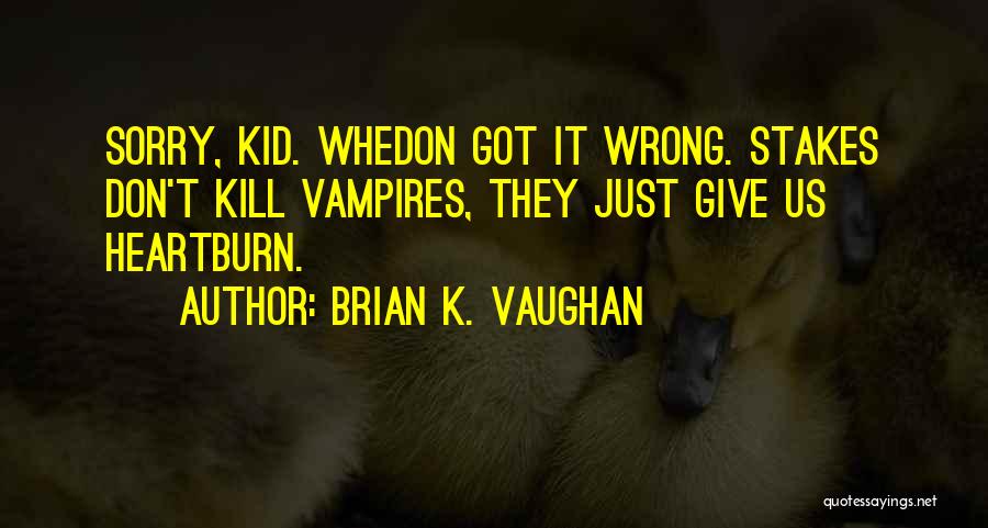 Brian K. Vaughan Quotes 2178476