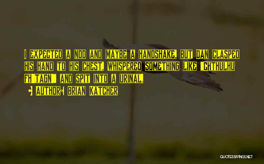 Brian Katcher Quotes 1889071 Brian Katcher Quotes 1889071