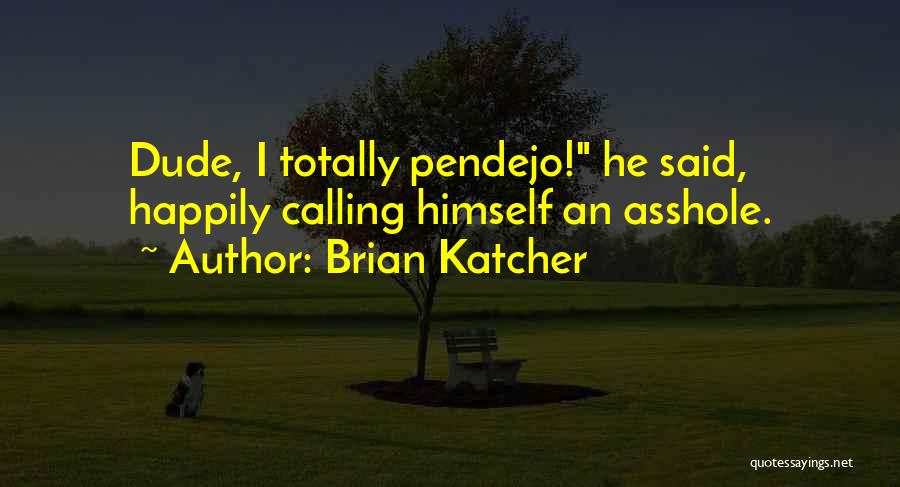 Brian Katcher Quotes 1902635 Brian Katcher Quotes 1902635