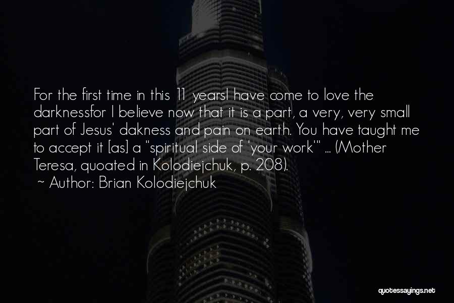 Brian Kolodiejchuk Quotes 361938