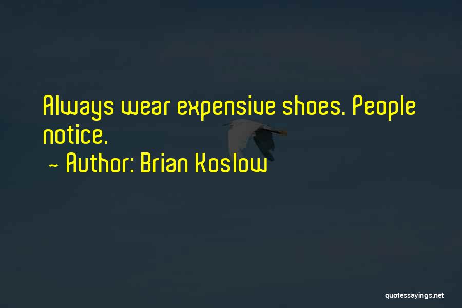 Brian Koslow Quotes 1202237