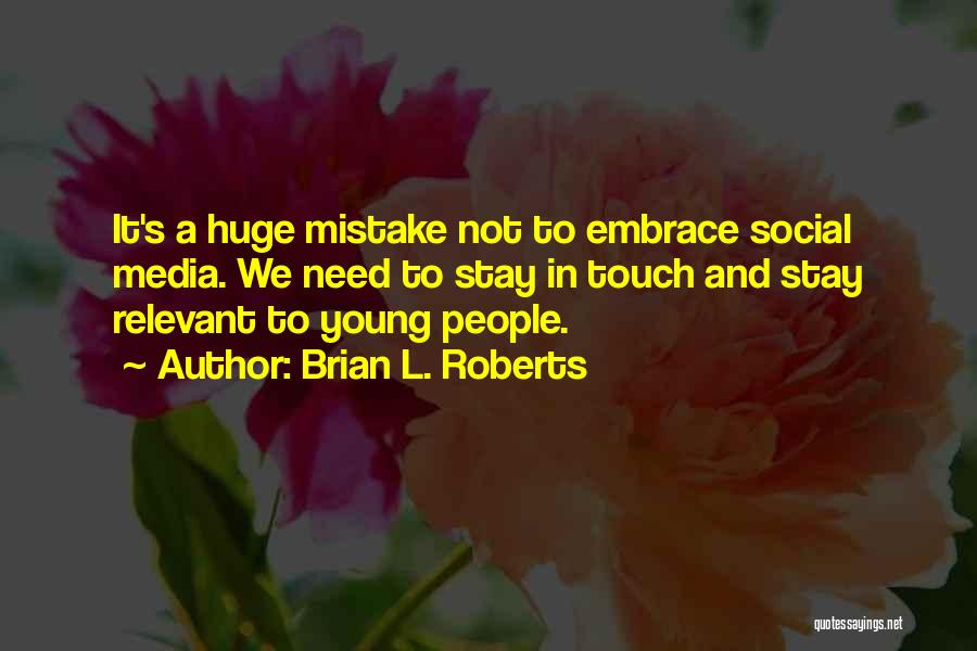 Brian L. Roberts Quotes 1260674