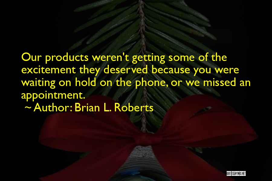 Brian L. Roberts Quotes 1838162