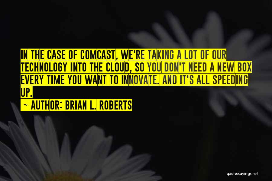 Brian L. Roberts Quotes 2040894