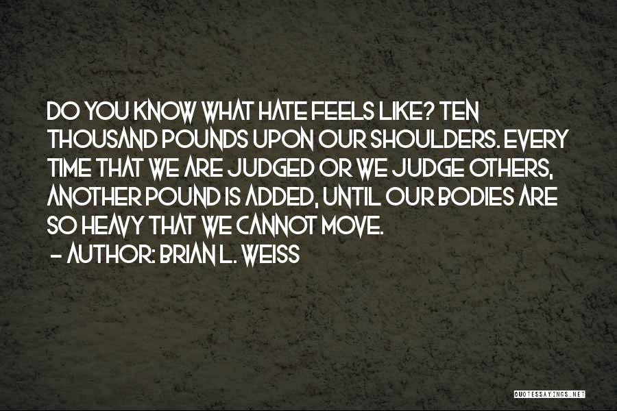 Brian L. Weiss Quotes 1685206