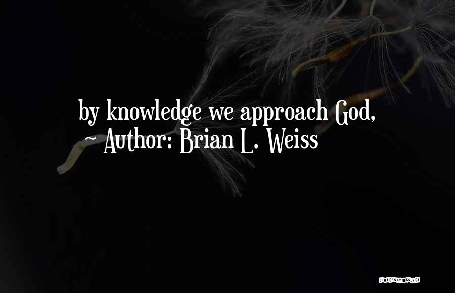 Brian L. Weiss Quotes 731394