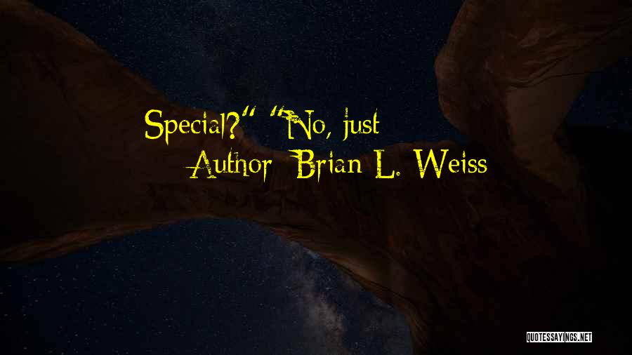 Brian L. Weiss Quotes 906005