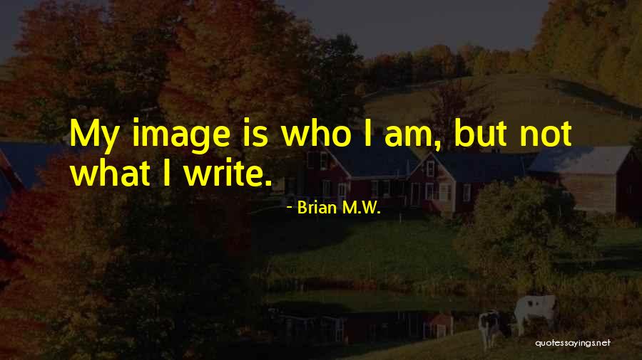 Brian M.W. Quotes 934888