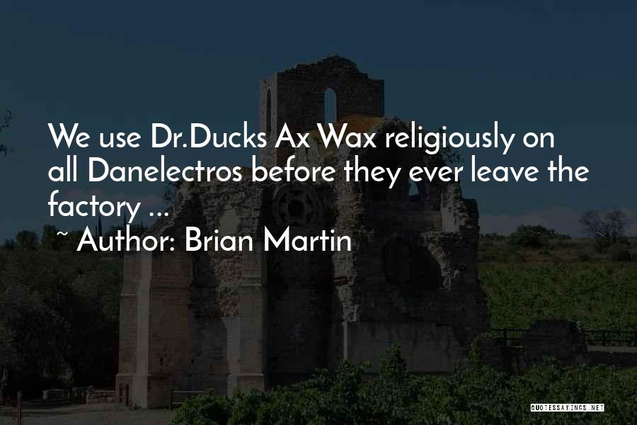 Brian Martin Quotes 151930