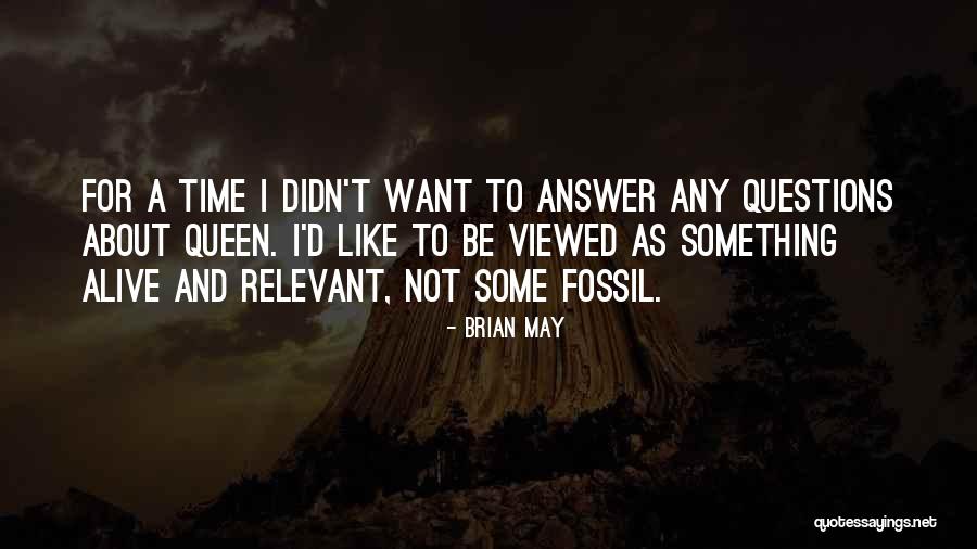 Brian May Queen Quotes By Brian May Brian May Queen Quotes By Brian May