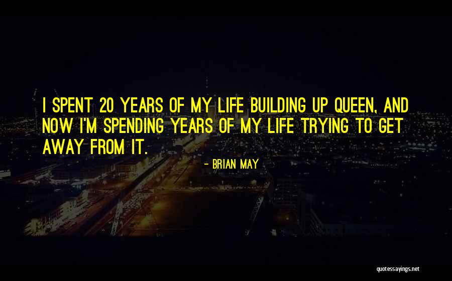 Brian May Queen Quotes By Brian May Brian May Queen Quotes By Brian May