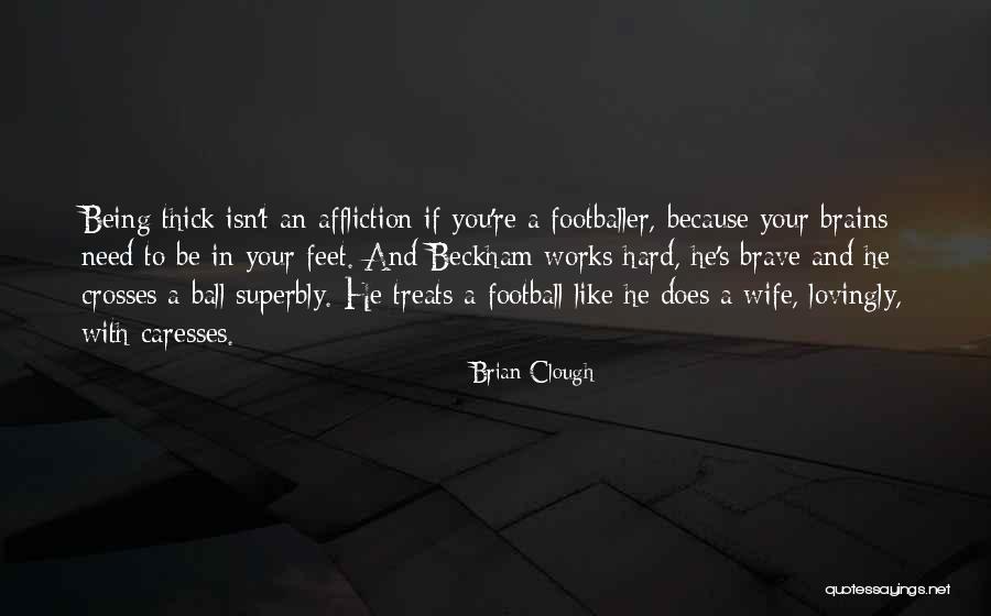 Brian May Wife Quotes By Brian Clough Brian May Wife Quotes By Brian Clough