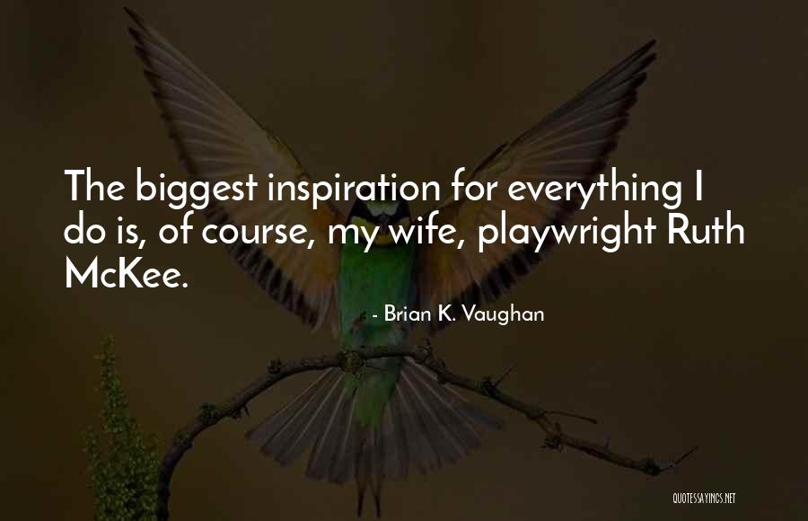 Brian May Wife Quotes By Brian K. Vaughan Brian May Wife Quotes By Brian K. Vaughan