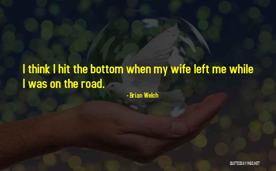 Brian May Wife Quotes By Brian Welch Brian May Wife Quotes By Brian Welch