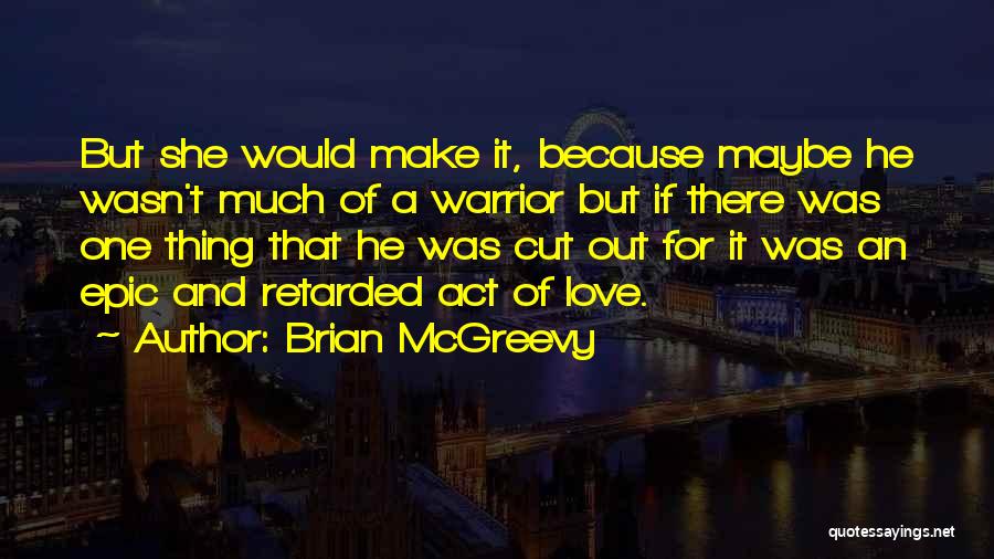 Brian McGreevy Quotes 536813