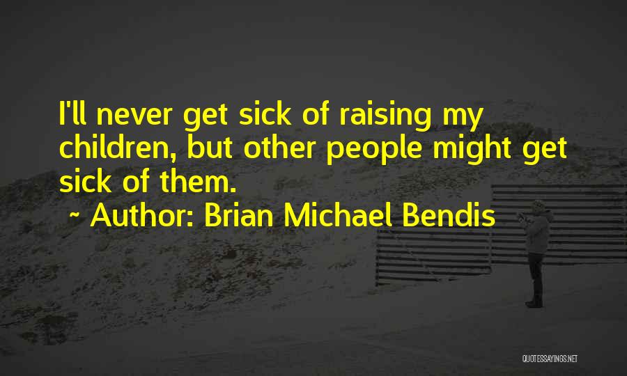 Brian Michael Bendis Quotes 1577725