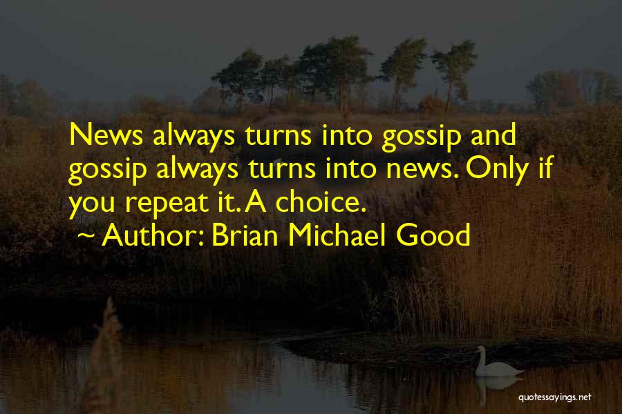 Brian Michael Good Quotes 1298504