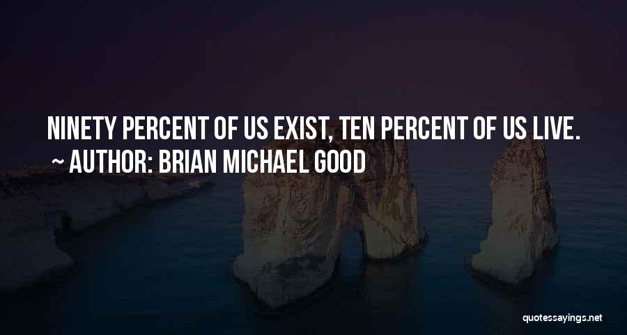 Brian Michael Good Quotes 404401