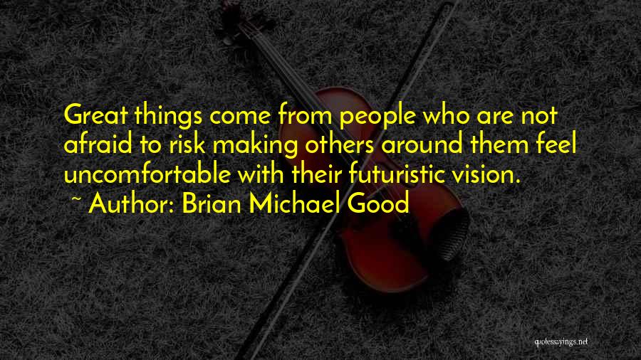 Brian Michael Good Quotes 845578