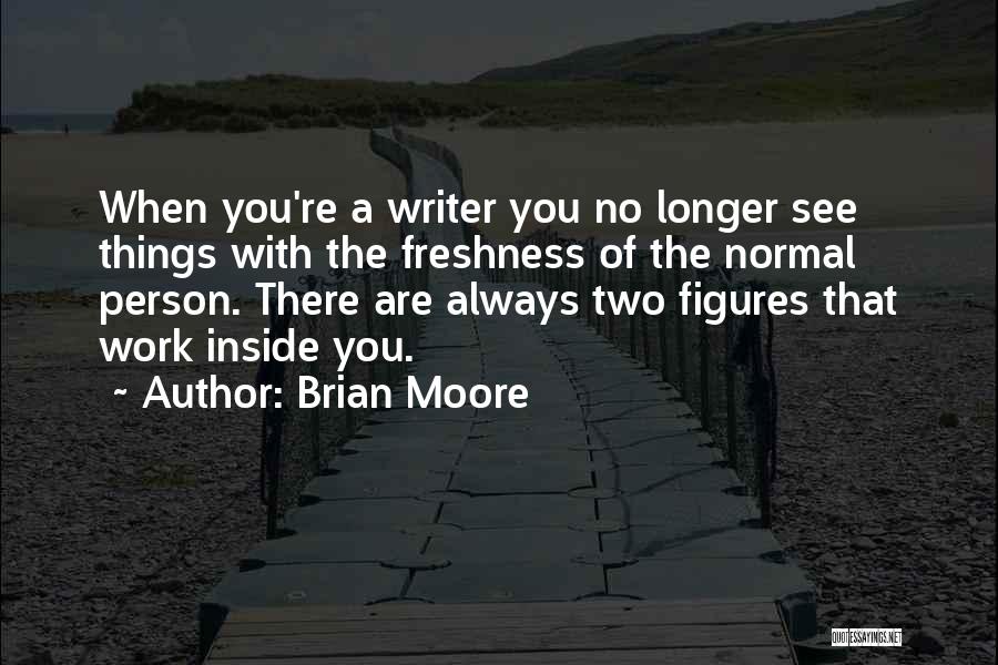 Brian Moore Quotes 1057016