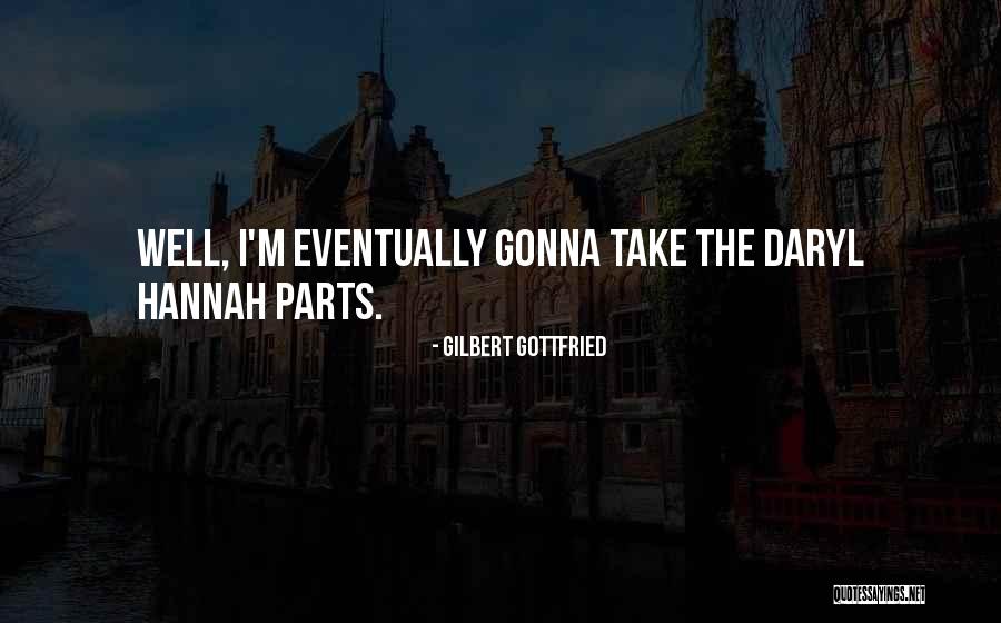 Brian Moser Quotes By Gilbert Gottfried Brian Moser Quotes By Gilbert Gottfried
