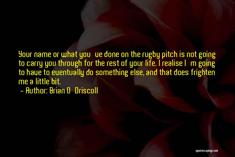 Brian O Driscoll Quotes By Brian O'Driscoll