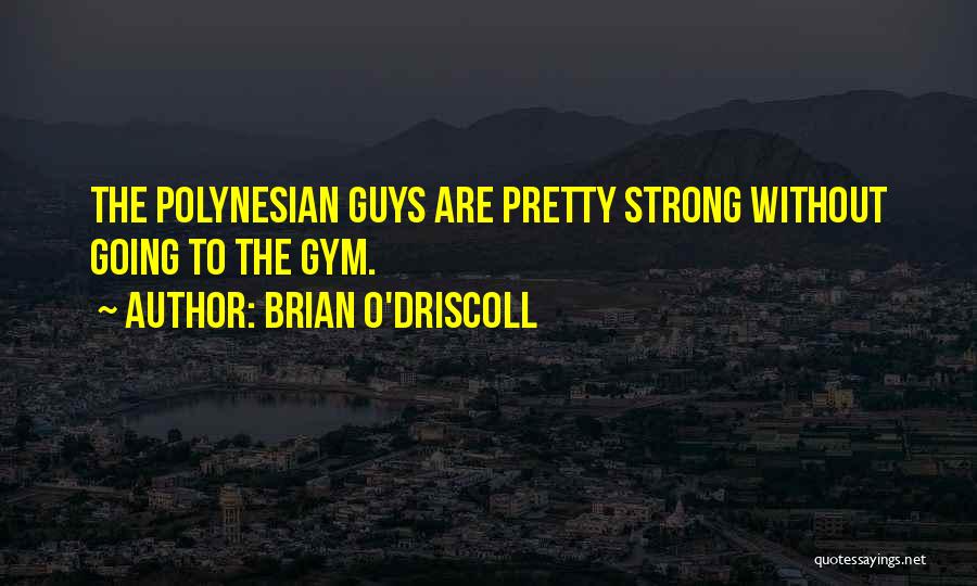 Brian O Driscoll Quotes By Brian O'Driscoll